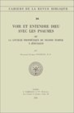 Kniha Voir Et Entendre Dieu Avec Les Psaumes: Ou La Liturgie Prophetique Du Second Temple a Jerusalem Rj Tournay