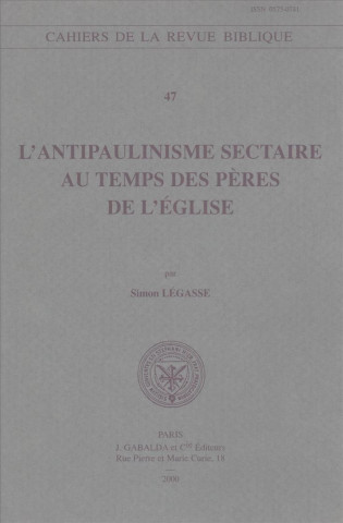 Buch L'Antipaulinisme Sectaire Au Temps Des Peres de L'Eglise Simon Legasse