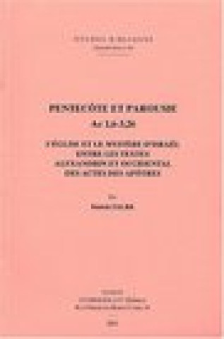 Könyv Pentecote Et Parousie. AC 1,6-3,26: L'Eglise Et Le Mystere D'Israel Entre Les Textes Alexandrin Et Occidental Des Actes Des Apotres P. Faure