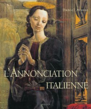 Könyv L'Annonciation Italienne - Nouvelle Edition Daniel Arasse