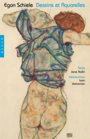 Książka Egon Schiele. Dessins Et Aquarelles Jane Kallir