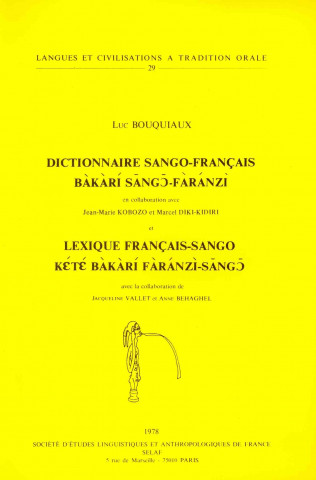 Carte Dictionnaire Sango-Francais (Centrafrique). Lexique Francais-Sango (Avec La Collaboration de J. Vallet & A. Behaghel) Luc Bouquiaux