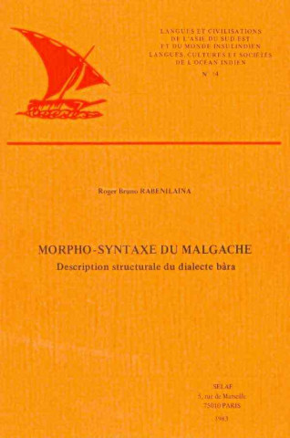 Knjiga Morpho-Syntaxe Du Malgache. Description Structurale Du Dialecte Bara Roger Bruno Rabenilaina