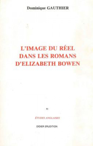 Книга L'Image Du Reel Dans Le Roman D'Elizabeth Bowen (1899-1973) Dominique Gauthier