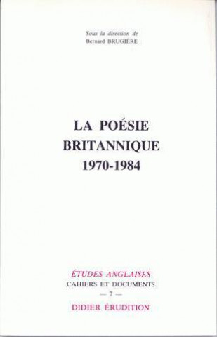 Knjiga La Poesie Britannique (1970-1984) Bernard Brugiere