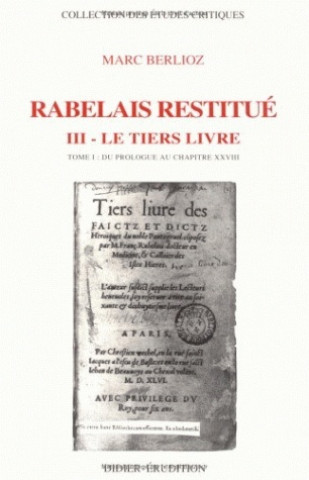 Kniha Rabelais Restitue. III - Tiers Livre: Tome 1: Du Prologue Au Chapitre XXVIII Marc Berlioz