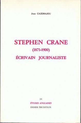 Buch Stephen Crane (1871-1900), Ecrivain Journaliste Jean Cazemajou