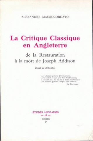 Книга La Critique Classique En Angleterre de La Restauration a la Mort de Joseph Addison: Essai de Definition Alexandre Maurocordato