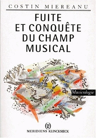 Kniha Fuite Et Conquete Du Champ Musical Costin Miereanu
