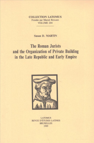 Könyv The Roman Jurists and the Organization of Private Building in the Late Republic and Early Empire Sd Martin