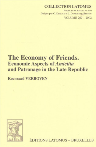 Carte The Economy of Friends: Economic Aspects of Amicitia and Patronage in the Late Republic K. Verboven