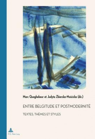 Könyv Entre Belgitude Et Postmodernitae Marc Quaghebeur