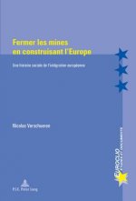 Könyv Fermer Les Mines En Construisant l'Europe Nicolas Verschueren