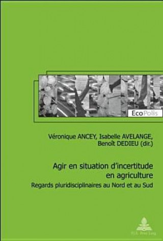 Kniha Agir En Situation d'Incertitude En Agriculture Véronique Ancey