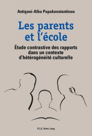 Libro Les Parents Et l'Ecole Antigoni-Alba Papakonstantinou