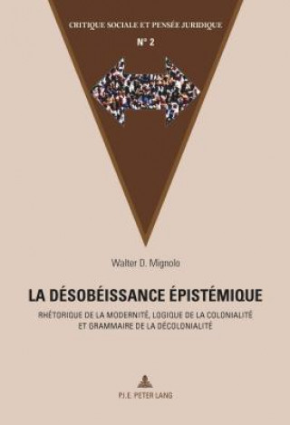 Książka La Desobeissance Epistemique Walter D. Mignolo