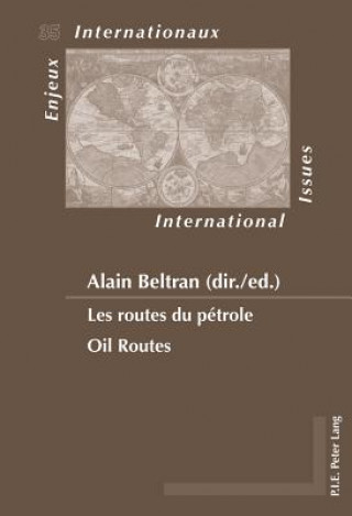 Könyv Les routes du petrole / Oil Routes Alain Beltran