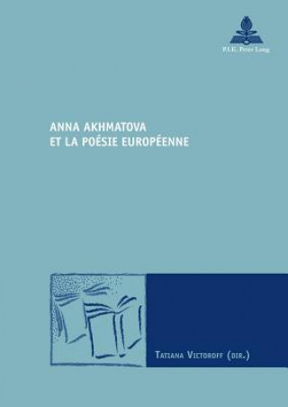 Книга Anna Akhmatova Et La Poaesie Europaeenne Tatiana Victoroff
