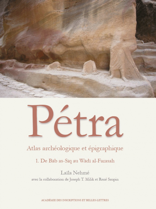 Kniha Atlas Archeologique Et Epigraphique de Petra Fasc. 1: de Bab As-Siq Au Wadi Al-Farasah Laila Nehme