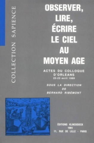 Knjiga Observer, Lire, Ecrire Le Ciel Au Moyen Age Bernard Ribemont