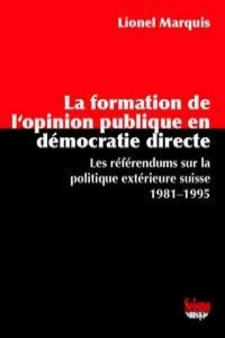 Kniha La formation de l'opinion publique en démocratie directe Lionel Marquis