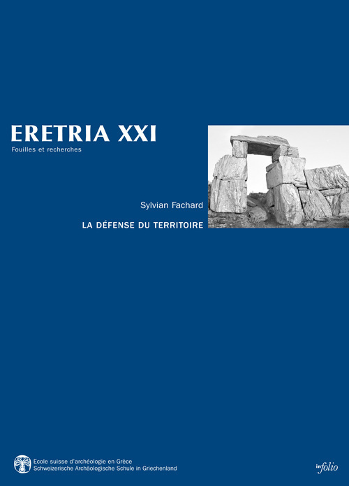 Carte Eretria XXI: La Defense Du Territoire. Etude de La Chora Eretrienne Et de Ses Fortifications Sylvian Fachard