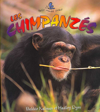 Kniha Les Chimpanzes Bobbie Kalman