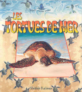 Carte Les Tortues de Mer = The Life Cycle of a Sea Turtle Bobbie Kalman