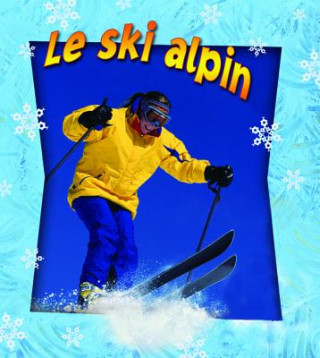 Kniha Le Ski Alpin = Skiing in Action John Crossingham