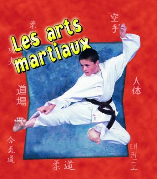 Kniha Les Arts Martiaux = Martial Arts in Action Heather Levigne