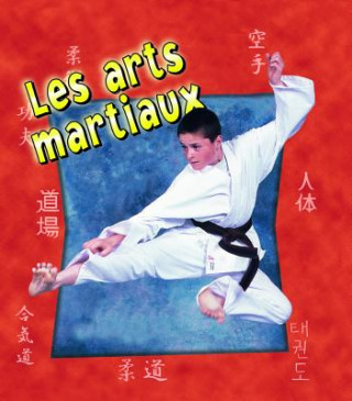 Книга Les Arts Martiaux = Martial Arts in Action Heather Levigne