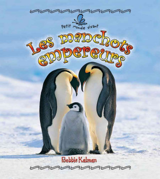 Könyv Les Manchots Empereurs Bobbie Kalman