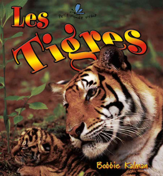 Könyv Les Tigres Bobbie Kalman