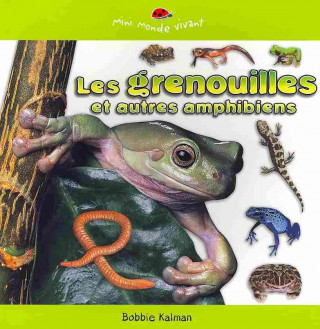 Kniha Les Grenouilles Et Autres Amphibiens Bobbie Kalman