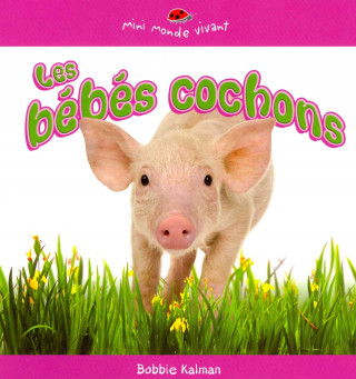 Kniha Les Bebes Cochons Bobbie Kalman