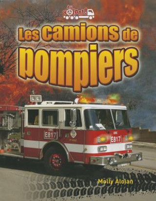 Könyv Les Camions de Pompiers Molly Aloian