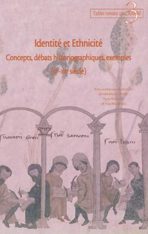 Kniha Identite Et Ethnicite: Concepts, Debats Historiographiques, Exemples (Iiie-Xiie Siecle) P. Bauduin