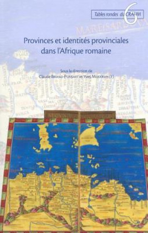 Kniha Provinces Et Identites Provinciales Dans L'Afrique Romaine C. Briand-Ponsart