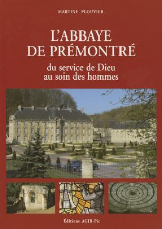 Kniha L'Abbaye de Premontre Du Service de Dieu Au Soin Des Hommes M. Plouvier