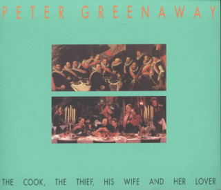 Kniha Peter Greenaway: The Cook, the Thief, His Wife, Her Lover Peter Greenaway