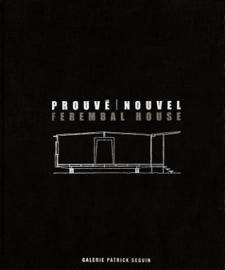Kniha Prouve/Nouvel: Ferembal House Jean Nouvel