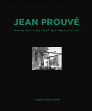 Kniha Jean Prouve - Maison Demontable 6x6 Demountable House Catherine Coley