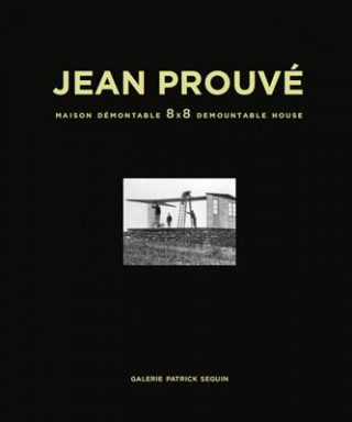 Kniha Jean Prouve - Maison Demontable 8x8 Demountable House Catherine Coley