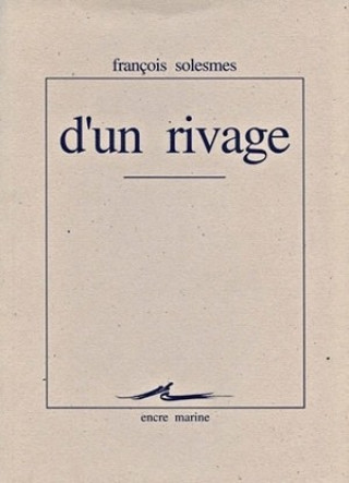 Kniha D'Un Rivage Francois Solesmes