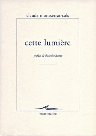 Livre Cette Lumiere Francoise Dastur