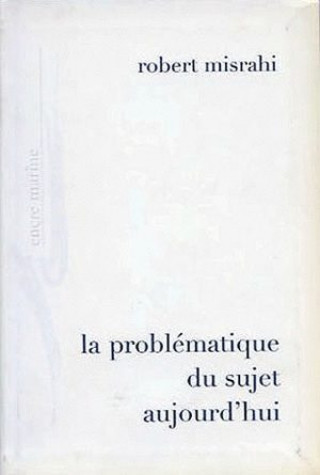 Kniha La Problematique Du Sujet Aujourd'hui Robert Misrahi