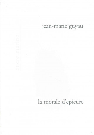 Buch La Morale D'Epicure: Et Ses Rapports Avec Les Doctrines Contemporaines Jean-Baptiste Gourinat