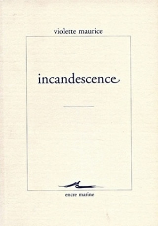 Książka Incandescence: Echos Interieurs Violette Maurice