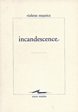 Libro Incandescence: Echos Interieurs Violette Maurice