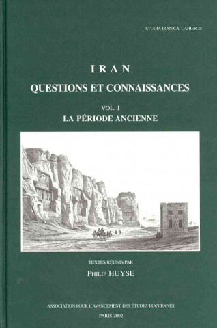 Könyv Iran: Questions Et Connaissances. Vol. I: La Periode Ancienne Philip Huyse